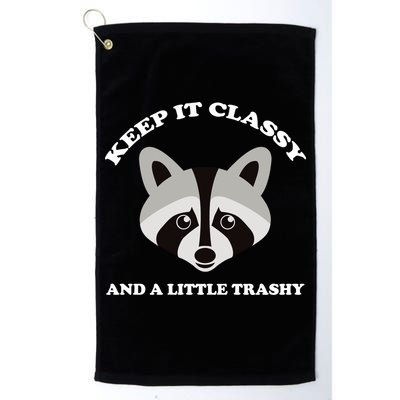 Keep It Classy And A Little Trashy Golf Towel