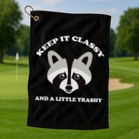 Keep It Classy And A Little Trashy Golf Towel