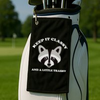 Keep It Classy And A Little Trashy Golf Towel