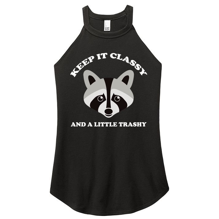 Keep It Classy And A Little Trashy Women's Perfect Tri Rocker Tank