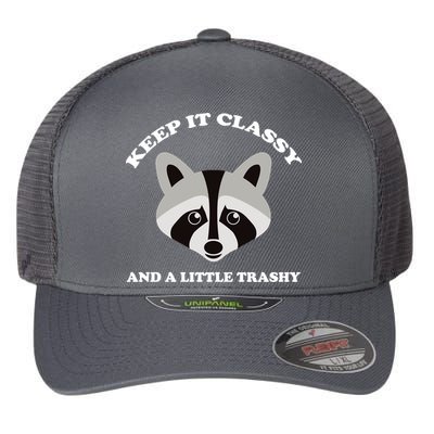 Keep It Classy And A Little Trashy Flexfit Unipanel Trucker Cap