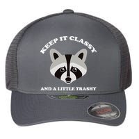 Keep It Classy And A Little Trashy Flexfit Unipanel Trucker Cap