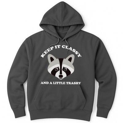 Keep It Classy And A Little Trashy Hoodie