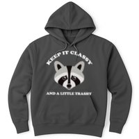 Keep It Classy And A Little Trashy Hoodie