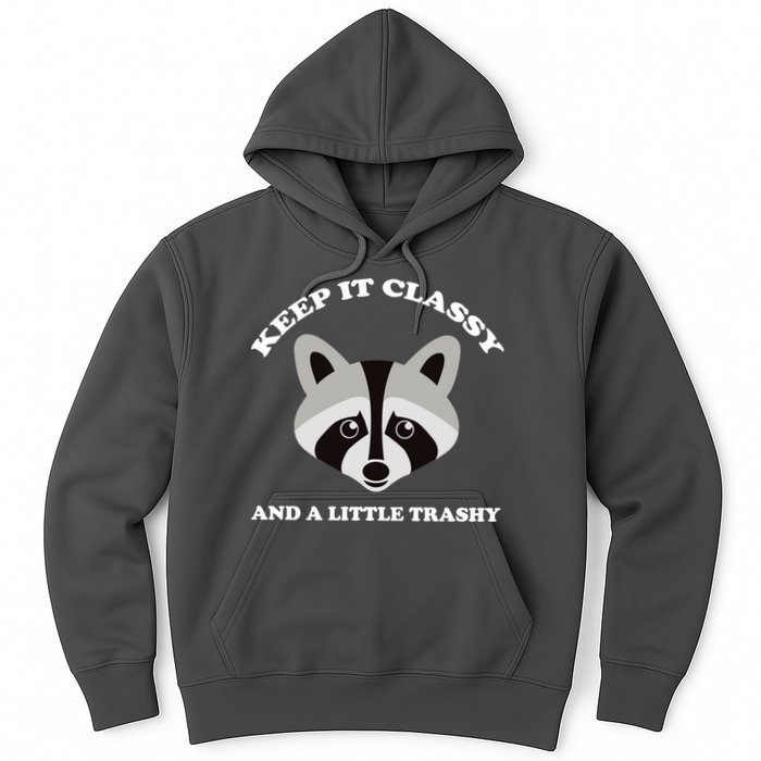 Keep It Classy And A Little Trashy Hoodie