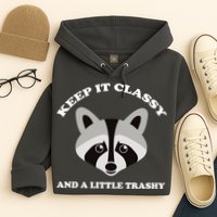 Keep It Classy And A Little Trashy Hoodie