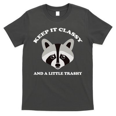 Keep It Classy And A Little Trashy T-Shirt