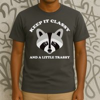 Keep It Classy And A Little Trashy T-Shirt