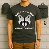 Keep It Classy And A Little Trashy T-Shirt