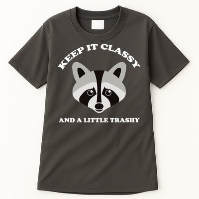 Keep It Classy And A Little Trashy Tall T-Shirt