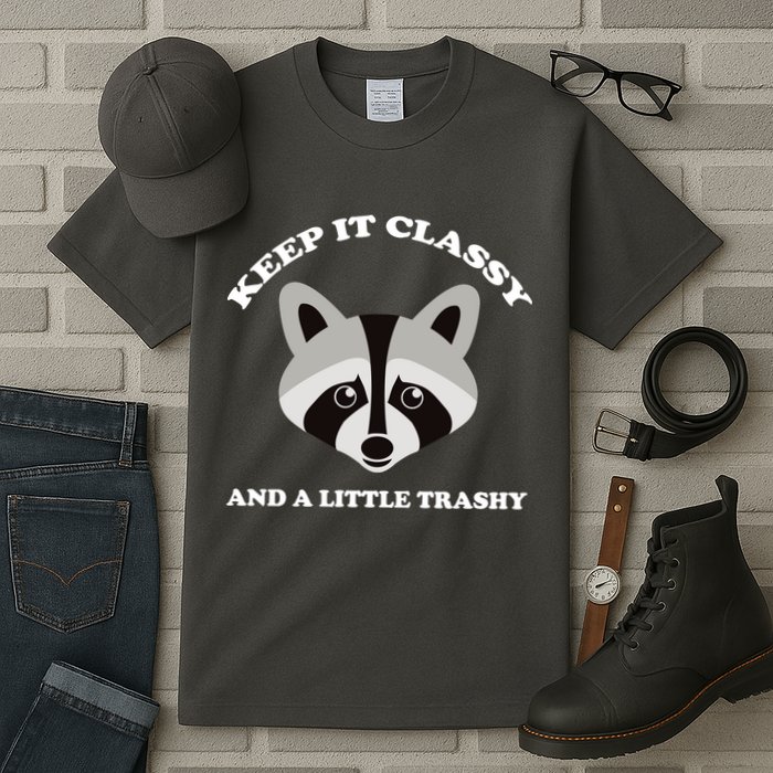 Keep It Classy And A Little Trashy Tall T-Shirt