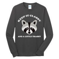 Keep It Classy And A Little Trashy Tall Long Sleeve T-Shirt