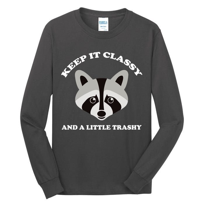 Keep It Classy And A Little Trashy Tall Long Sleeve T-Shirt
