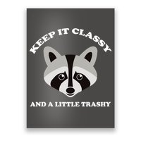 Keep It Classy And A Little Trashy Poster