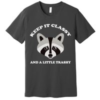 Keep It Classy And A Little Trashy Premium T-Shirt