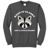 Keep It Classy And A Little Trashy Tall Sweatshirt