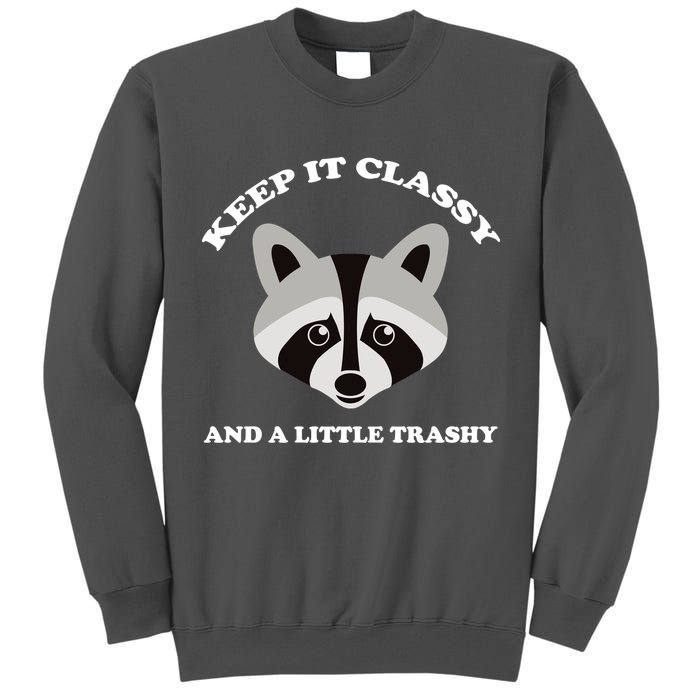 Keep It Classy And A Little Trashy Tall Sweatshirt