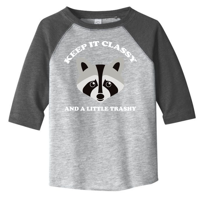 Keep It Classy And A Little Trashy Toddler Fine Jersey T-Shirt