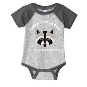 Keep It Classy And A Little Trashy Infant Baby Jersey Bodysuit