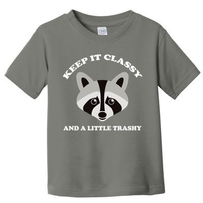 Keep It Classy And A Little Trashy Toddler T-Shirt