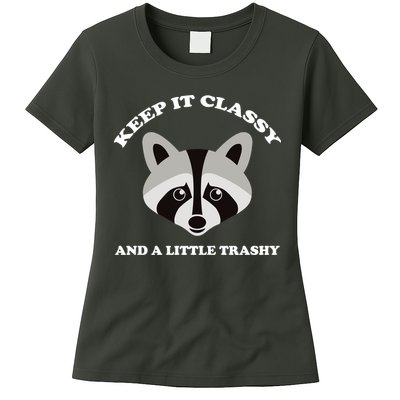 Keep It Classy And A Little Trashy Womens T-Shirt