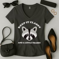 Keep It Classy And A Little Trashy Women's V-Neck T-Shirt