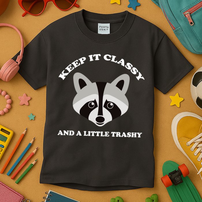 Keep It Classy And A Little Trashy Kids T-Shirt