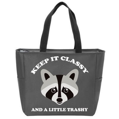 Keep It Classy And A Little Trashy Zip Tote Bag