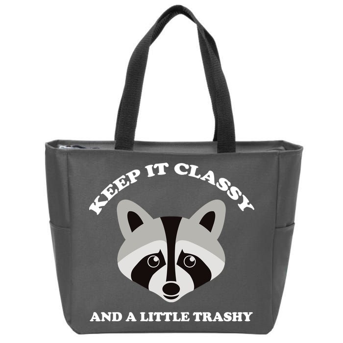 Keep It Classy And A Little Trashy Zip Tote Bag