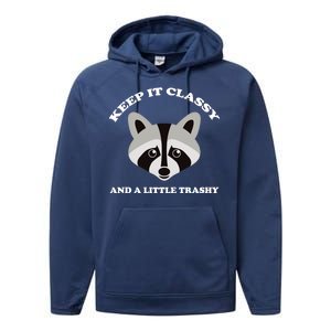 Keep It Classy And A Little Trashy Performance Fleece Hoodie