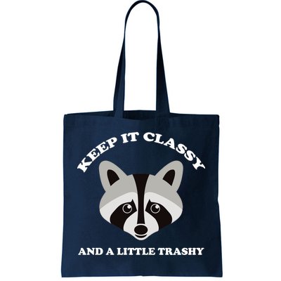 Keep It Classy And A Little Trashy Tote Bag