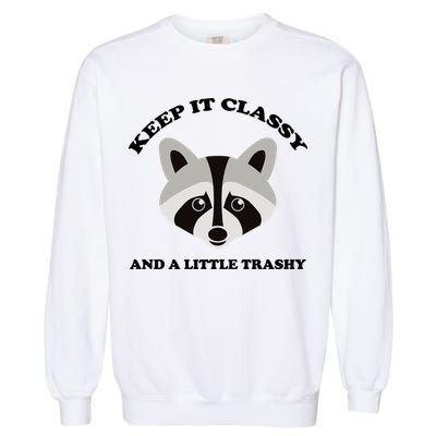 Keep It Classy And A Little Trashy Garment-Dyed Sweatshirt