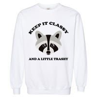 Keep It Classy And A Little Trashy Garment-Dyed Sweatshirt