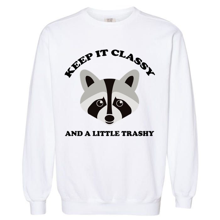 Keep It Classy And A Little Trashy Garment-Dyed Sweatshirt