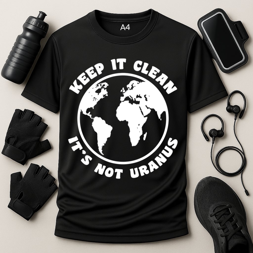 Keep It Clean It's Not Uranus Performance Shirt