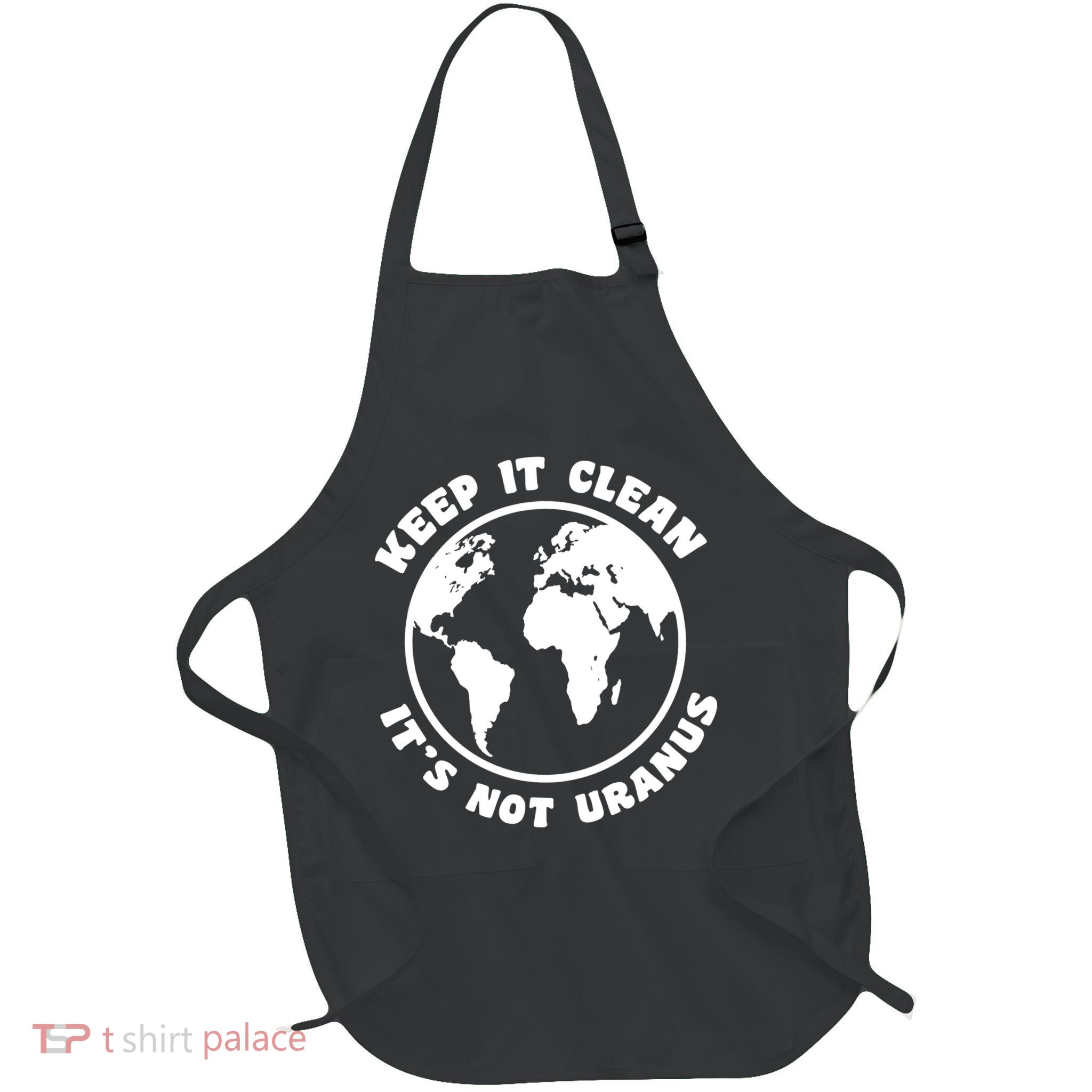 Keep It Clean It's Not Uranus Apron