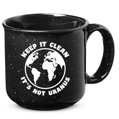 Keep It Clean It's Not Uranus 15oz Campfire Ceramic Mug
