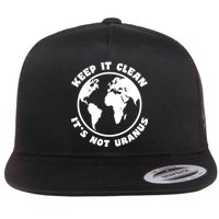 Keep It Clean It's Not Uranus Flatbill Hat