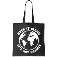 Keep It Clean It's Not Uranus Bag