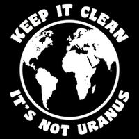 Keep It Clean It's Not Uranus Bag