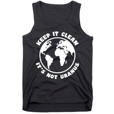 Keep It Clean It's Not Uranus Tank Top