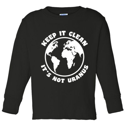 Keep It Clean It's Not Uranus Toddler Long Sleeve Shirt