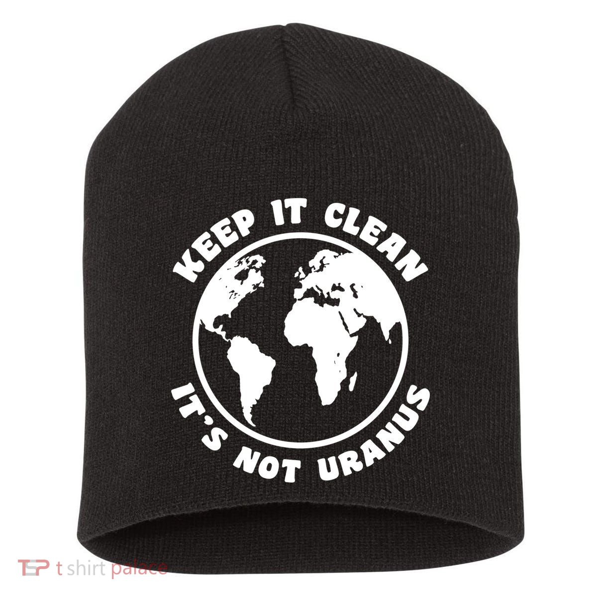 Keep It Clean It's Not Uranus Short Acrylic Beanie