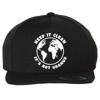 Keep It Clean It's Not Uranus Wool Snapback Cap