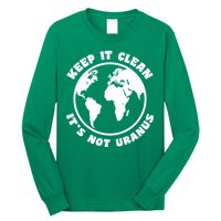 Keep It Clean It's Not Uranus Long Sleeve Shirt