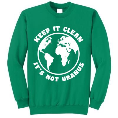Keep It Clean It's Not Uranus Sweatshirt