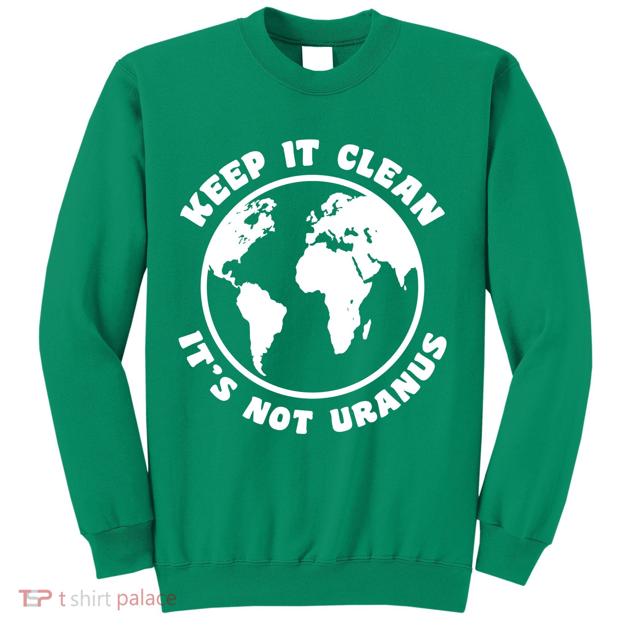Keep It Clean It's Not Uranus Sweatshirt