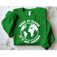 Keep It Clean It's Not Uranus Sweatshirt