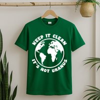 Keep It Clean It's Not Uranus T-Shirt
