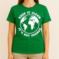Keep It Clean It's Not Uranus T-Shirt